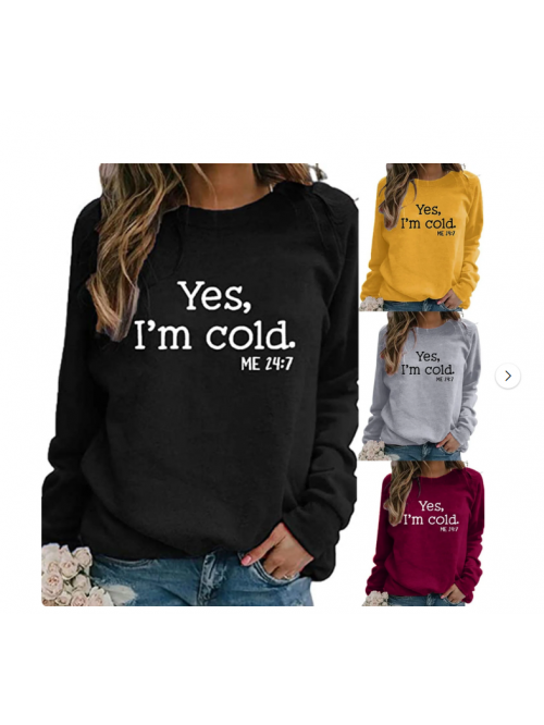 EASTHER Yes I'm Cold Me 24:7 Sweatshirt for Women ...